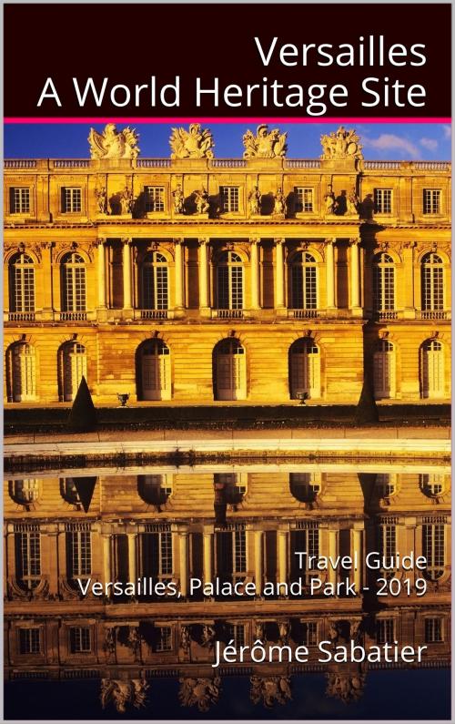 Cover of the book Versailles A World Heritage Site by Jérôme Sabatier, Jérôme Sabatier