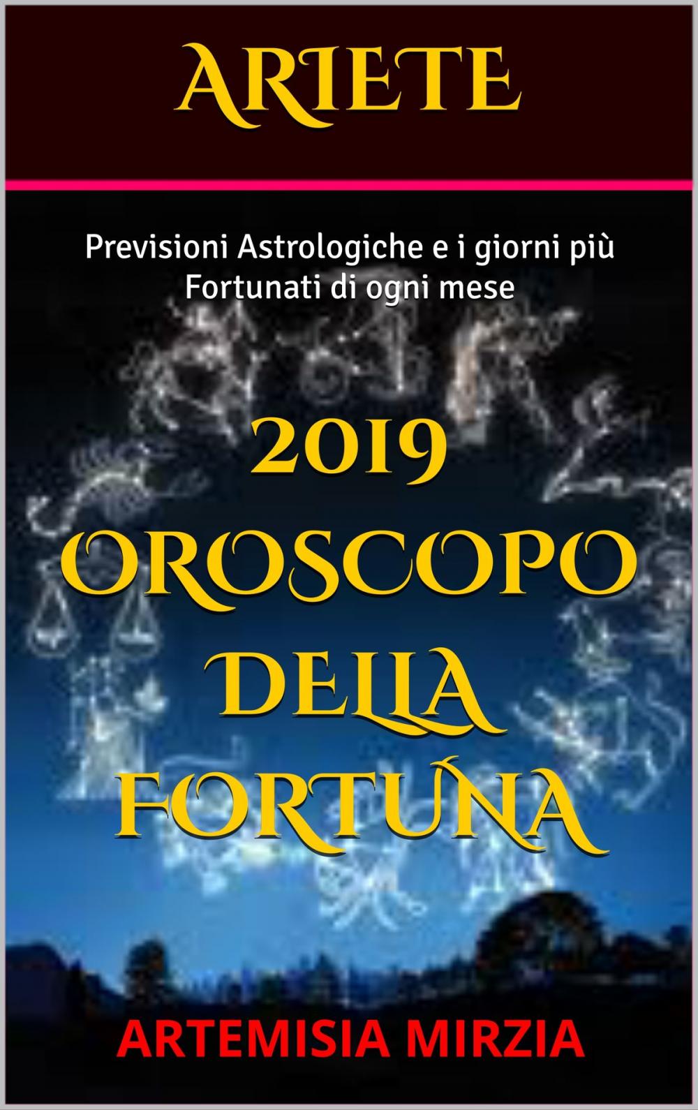Big bigCover of ARIETE 2019 Oroscopo della Fortuna