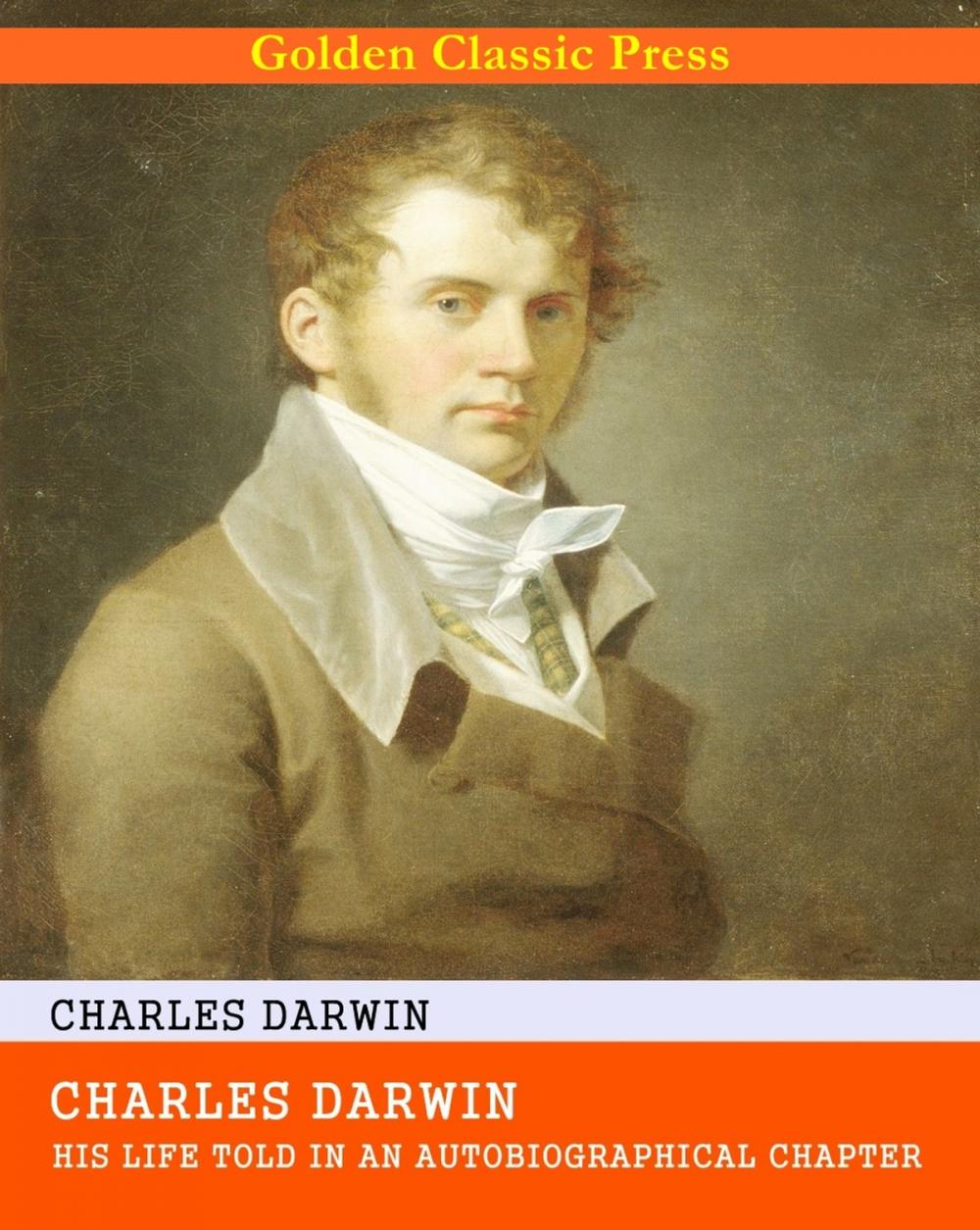 Big bigCover of Charles Darwin: His Life Told in an Autobiographical Chapter