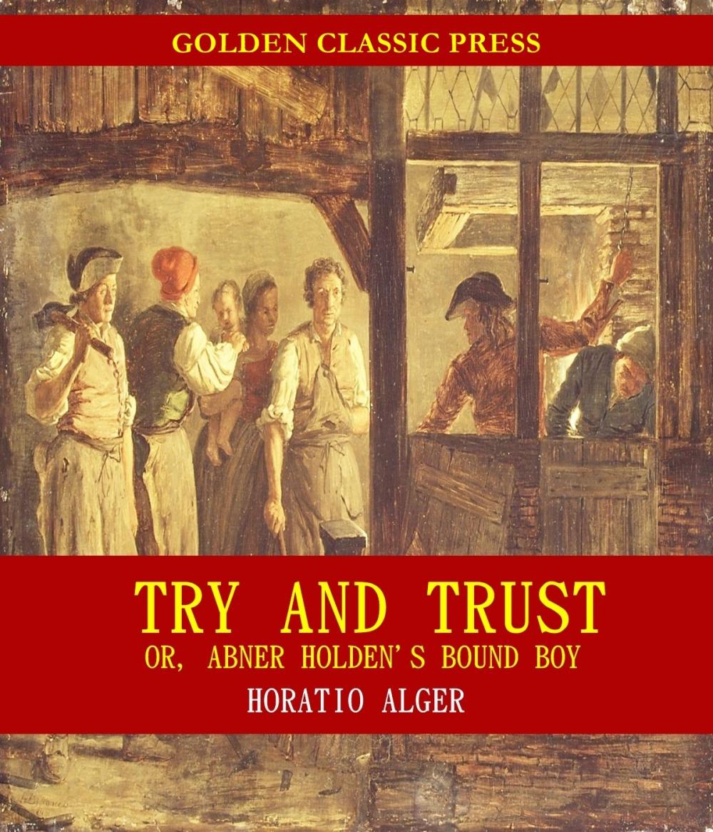 Big bigCover of Try and Trust; Or, Abner Holden's Bound Boy