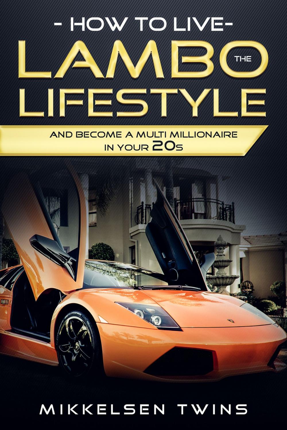 Big bigCover of How to Live the Lambo Lifestyle