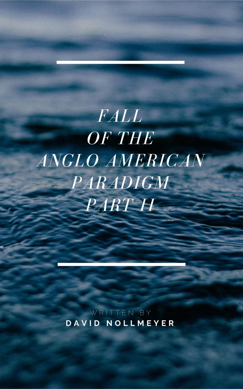 Big bigCover of Fall of the Anglo American Paradigm Part II