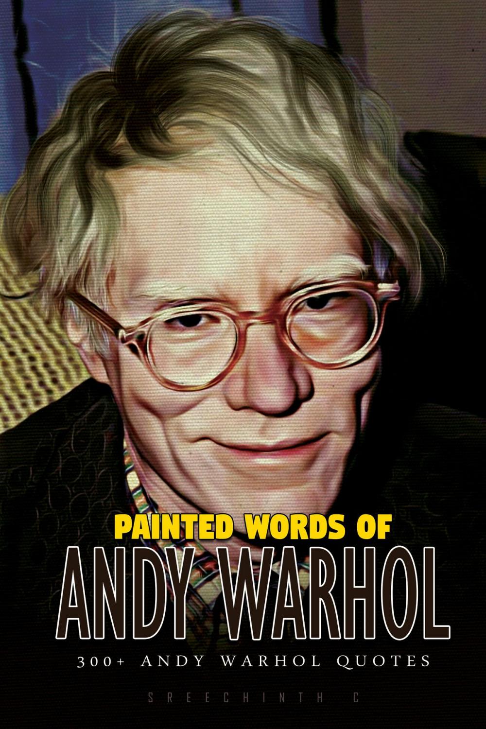 Big bigCover of Painted Words of Andy Warhol: 300+ Andy Warhol Quotes