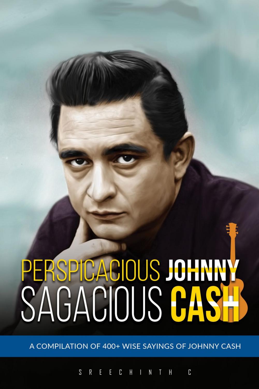 Big bigCover of Perspicacious Johnny, Sagacious Cash: A Compilation of 400+ Wise Sayings of Johnny Cash