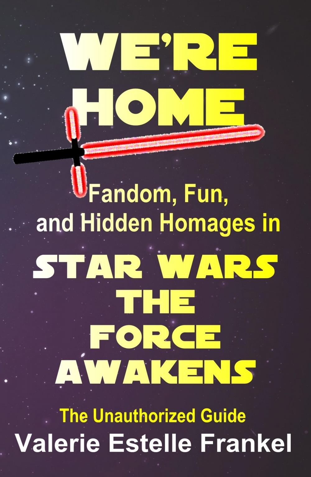 Big bigCover of We're Home: Fandom, Fun, and Hidden Homages in Star Wars: The Force Awakens