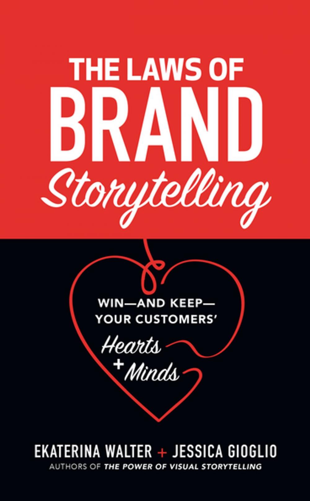 Big bigCover of The Laws of Brand Storytelling: Win—and Keep—Your Customers’ Hearts and Minds