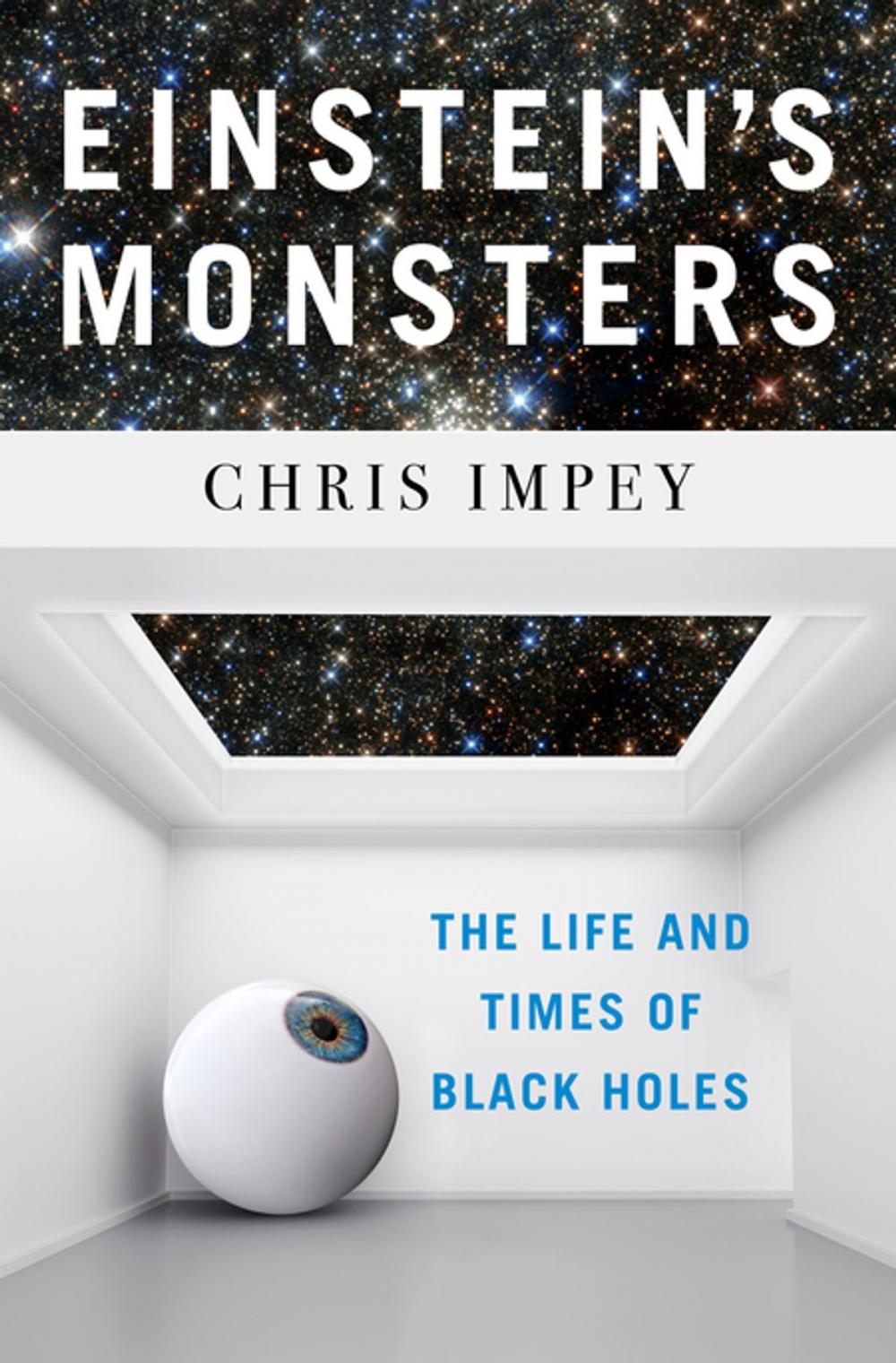 Big bigCover of Einstein's Monsters: The Life and Times of Black Holes