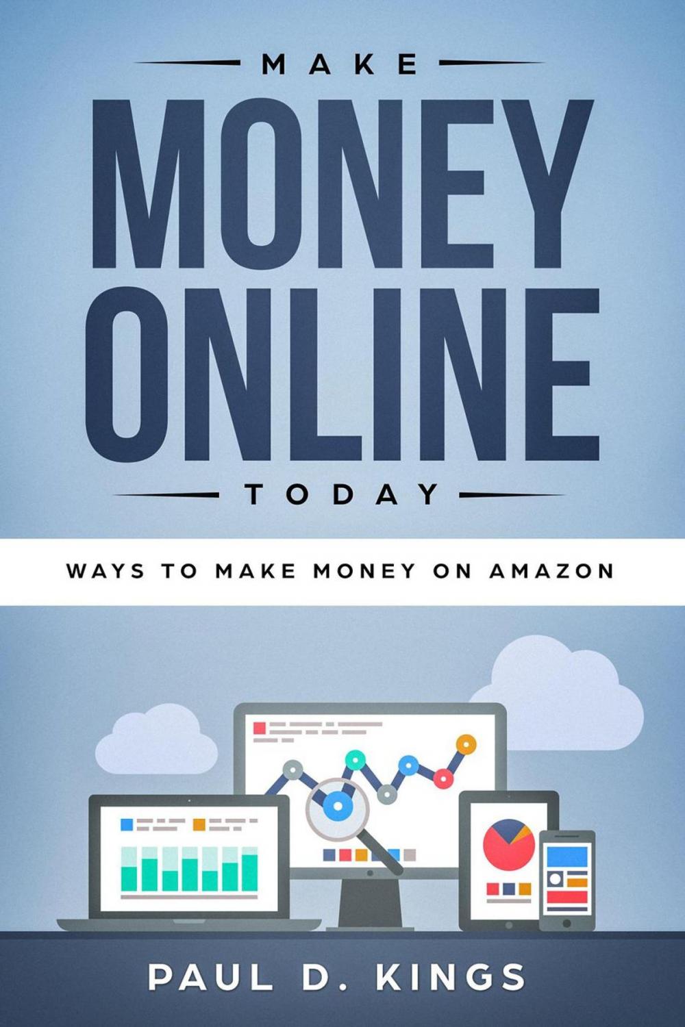 Big bigCover of Make Money Online Today: Ways To Make Money on Amazon