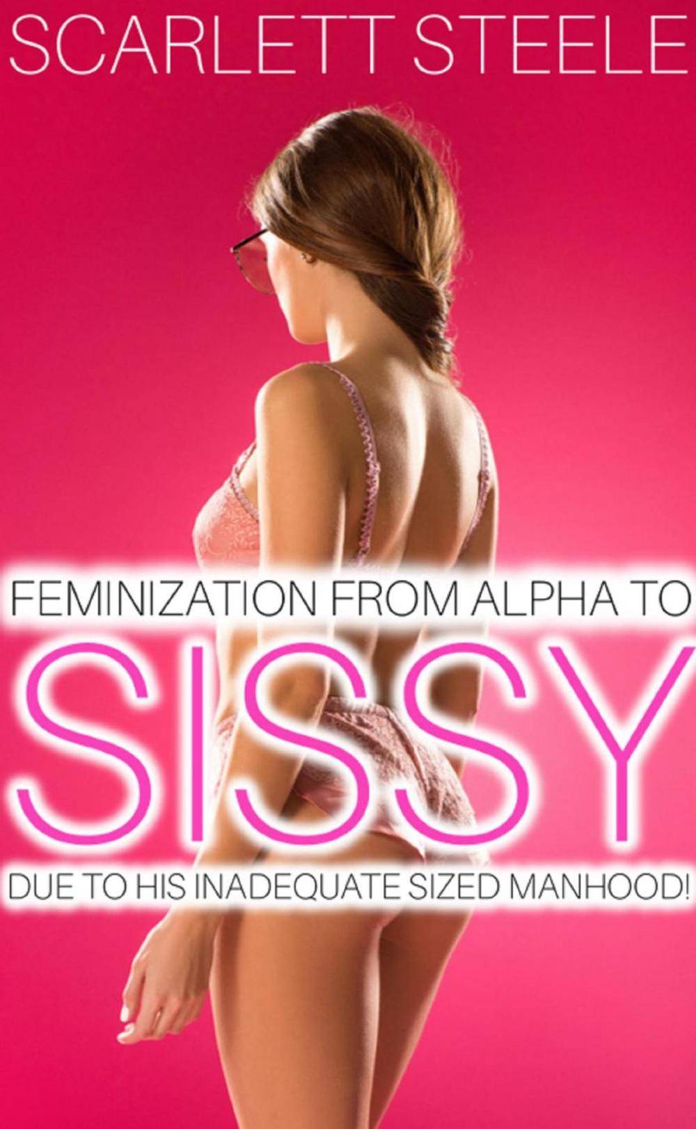 Big bigCover of Feminization From Alpha To Sissy Due To His Inadequate Sized Manhood!