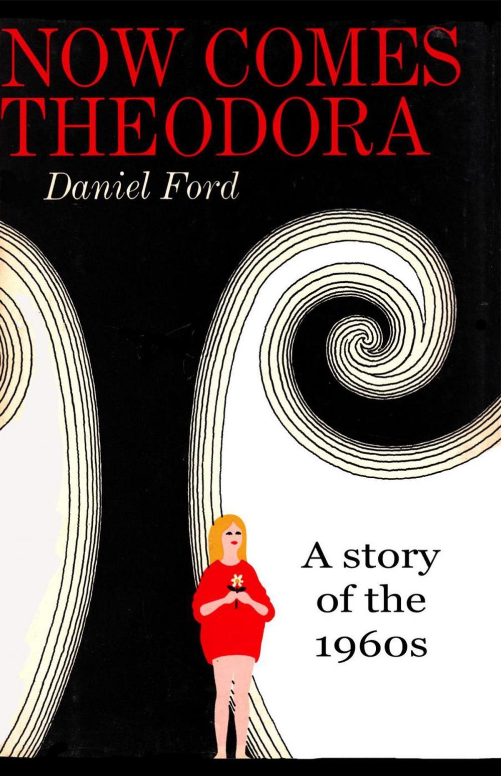 Big bigCover of Now Comes Theodora: A Story of the 1960s
