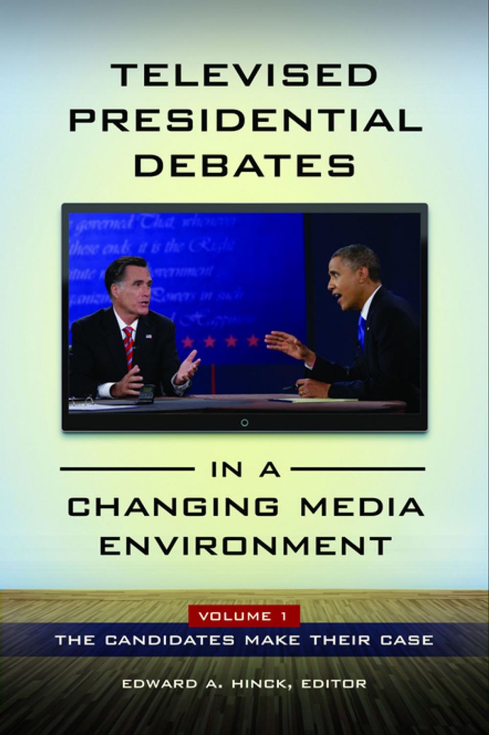 Big bigCover of Televised Presidential Debates in a Changing Media Environment [2 volumes]