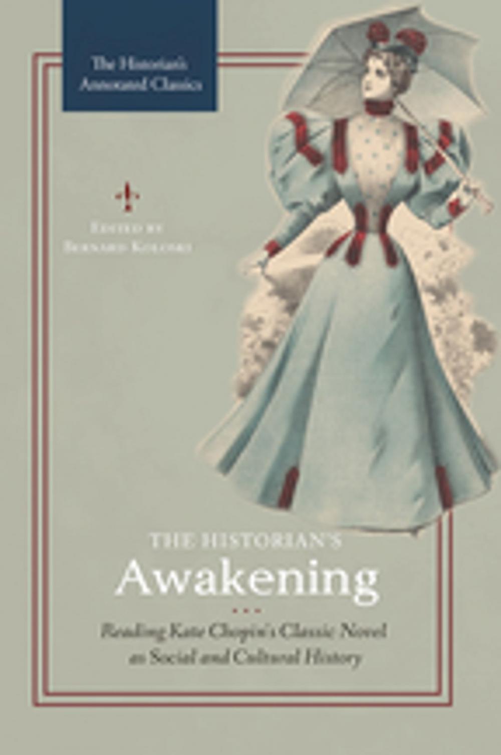 Big bigCover of The Historian's Awakening: Reading Kate Chopin's Classic Novel as Social and Cultural History