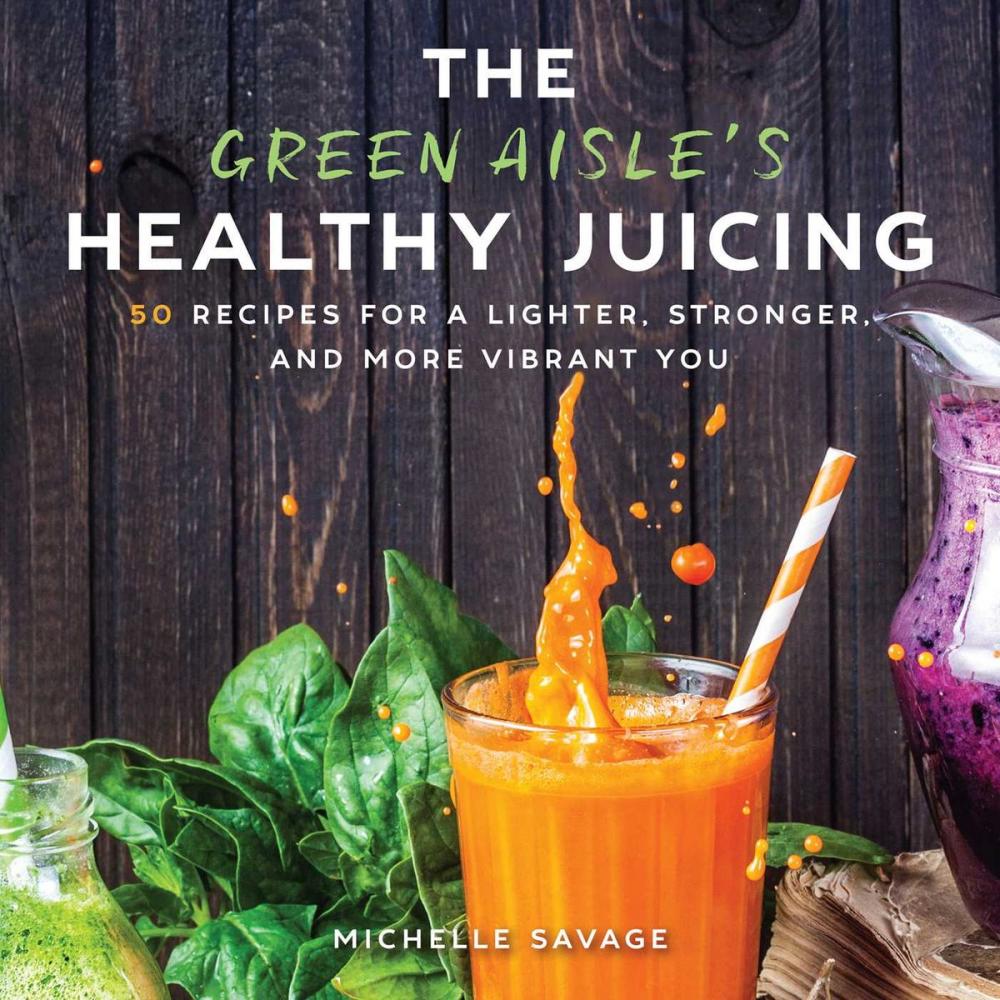 Big bigCover of The Green Aisle's Healthy Juicing