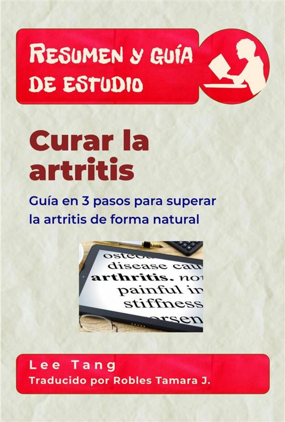 Big bigCover of Resumen Y Guía De Estudio – Curar La Artritis: Guía En 3 Pasos Para Superar La Artritis De Forma Natural