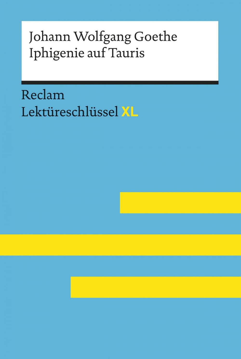 Big bigCover of Iphigenie auf Tauris von Johann Wolfgang Goethe: Lektüreschlüssel mit Inhaltsangabe, Interpretation, Prüfungsaufgaben mit Lösungen, Lernglossar. (Reclam Lektüreschlüssel XL)