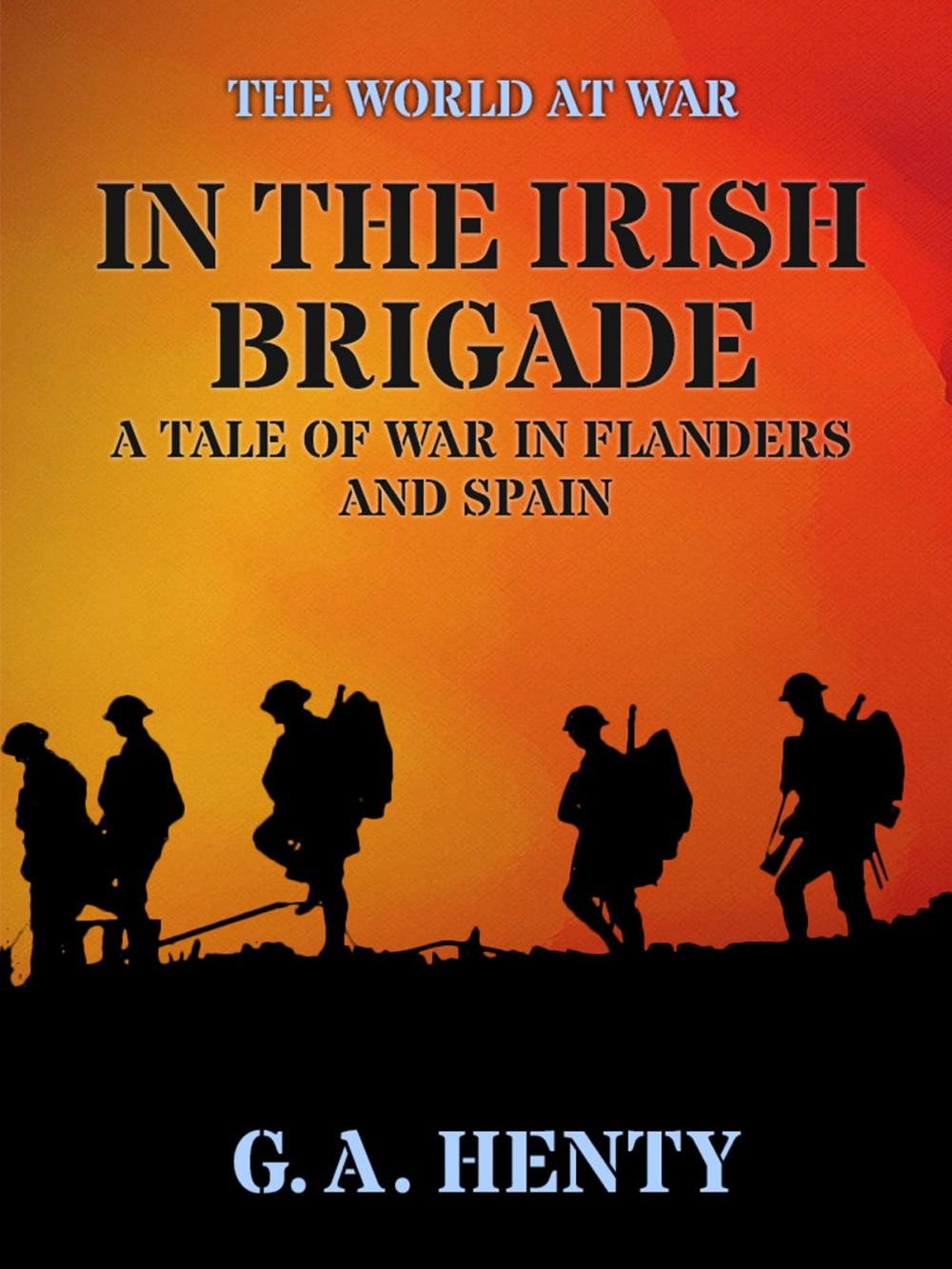 Big bigCover of In the Irish Brigade A Tale of War in Flanders and Spain