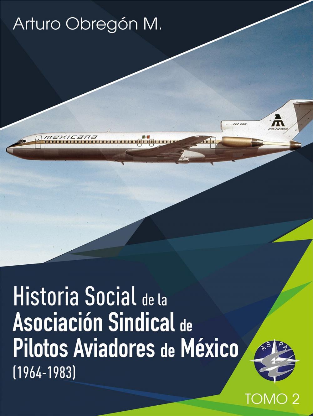 Big bigCover of Historia social de la Asociación Sindical de Pilotos Aviadores de México (1964-1983) Tomo II