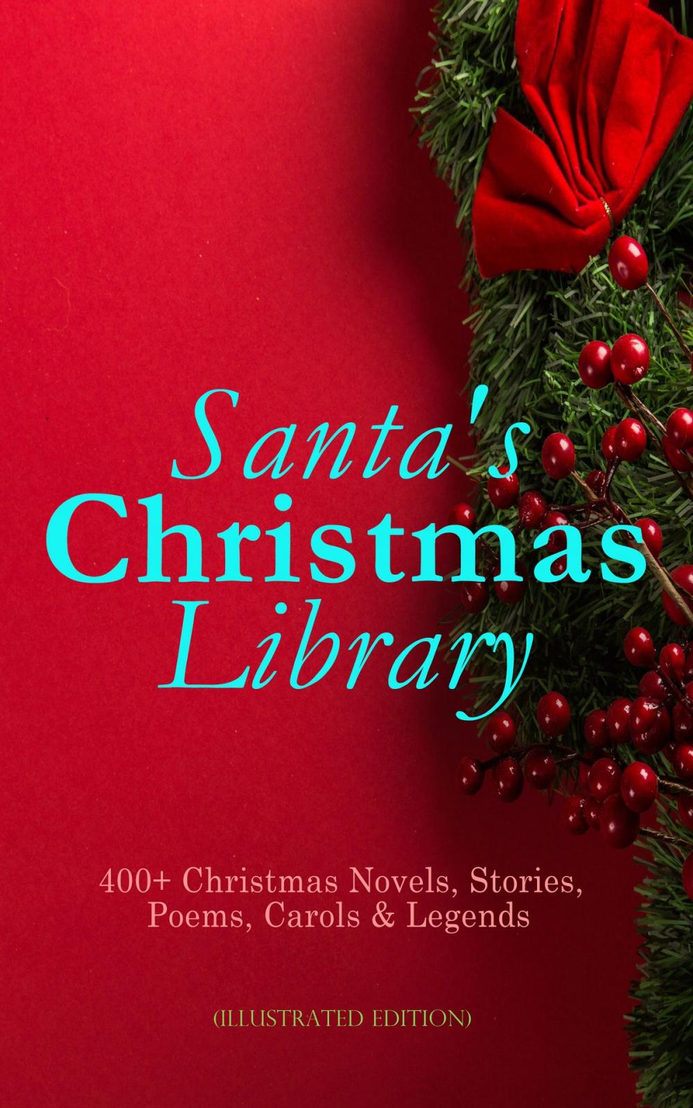 Big bigCover of Santa's Christmas Library: 400+ Christmas Novels, Stories, Poems, Carols & Legends (Illustrated Edition)