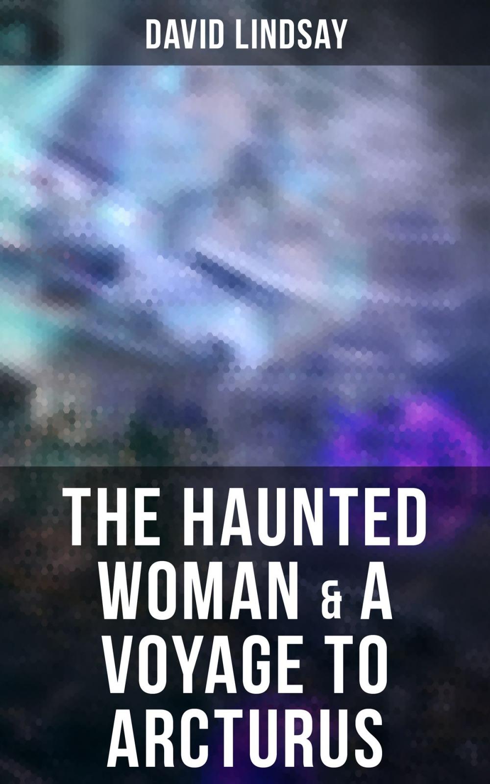 Big bigCover of The Haunted Woman & A Voyage to Arcturus