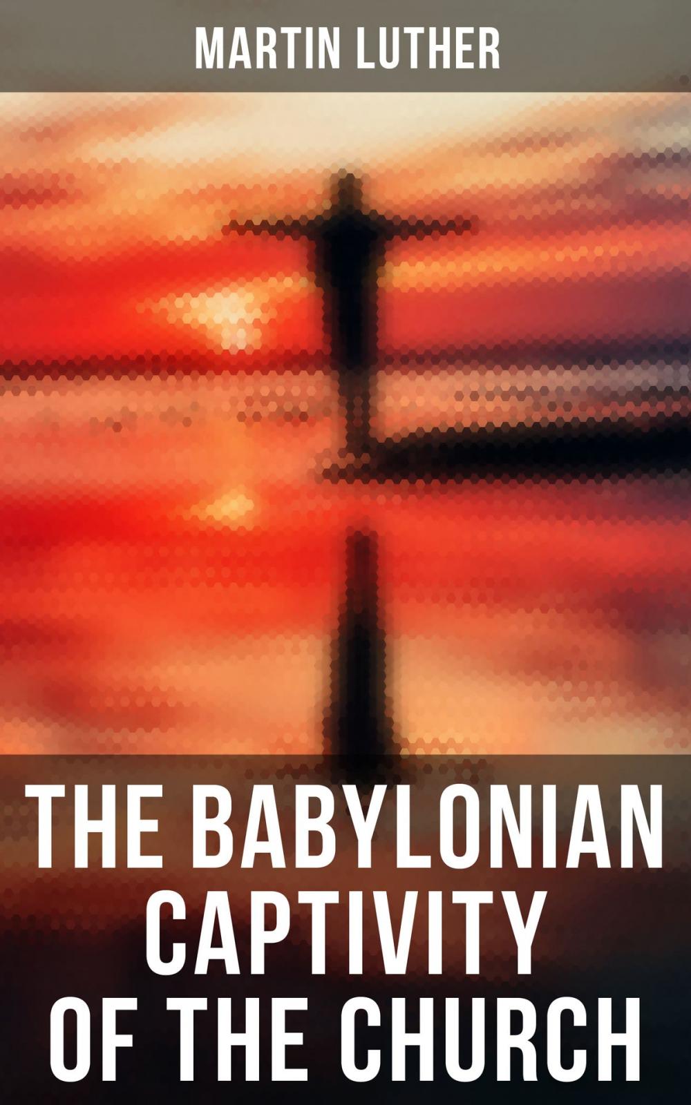Big bigCover of The Babylonian Captivity of the Church