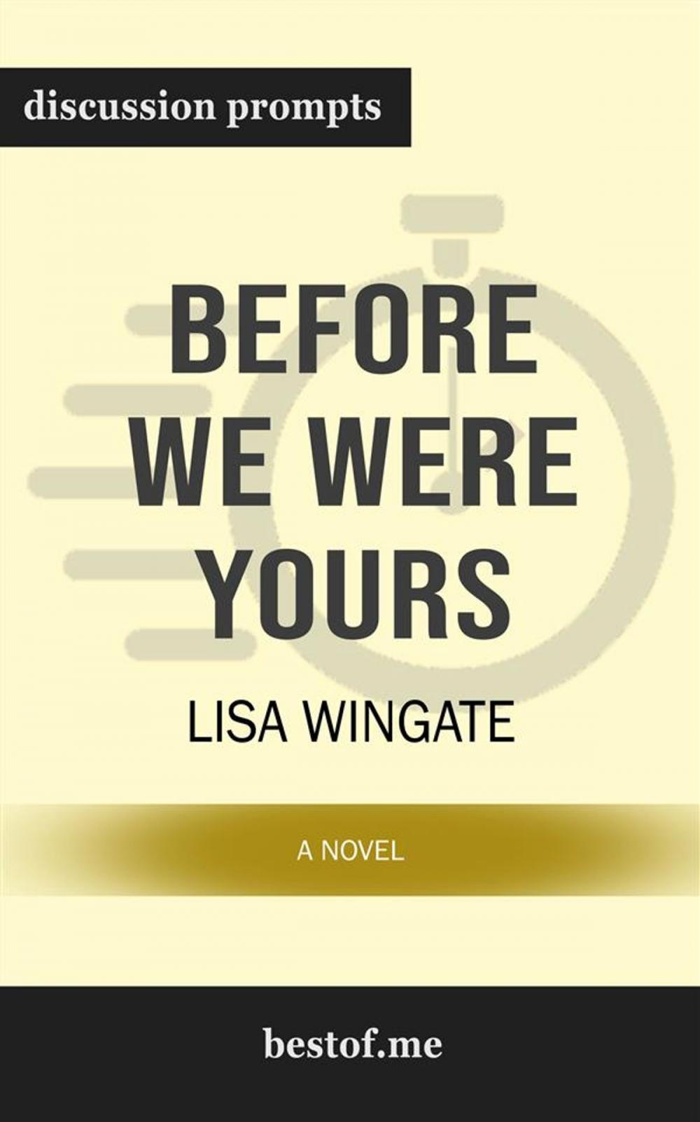 Big bigCover of Summary: "Before We Were Yours: A Novel" by Lisa Wingate | Discussion Prompts