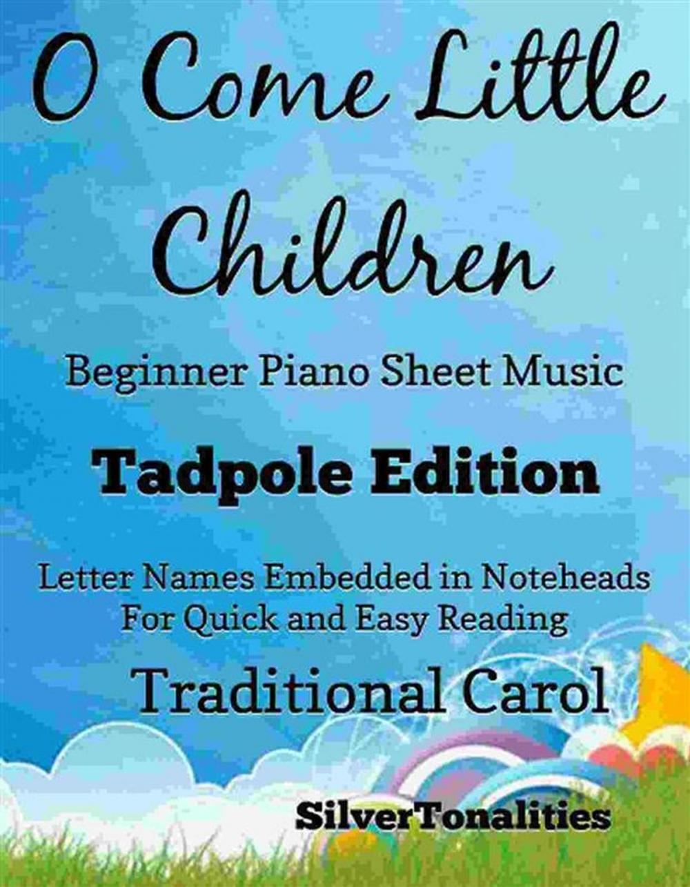 Big bigCover of O Come Little Children Beginner Piano Sheet Music Tadpole Edition