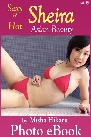 Cover of the book Sexy & Hot Sheira, No. 9 by Misha Hikaru, Michael Wonderguy