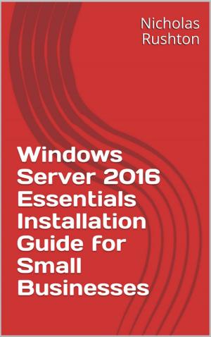Cover of Windows Server 2016 Essentials Installation Guide for Small Businesses