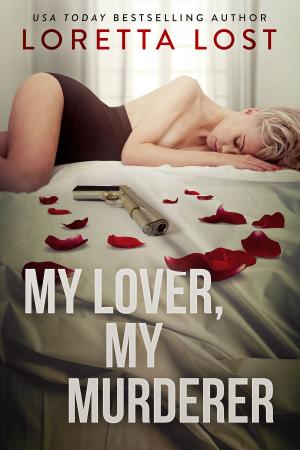 Cover of the book My Lover, My Murderer by Kelsey Browning, Adrienne Giordano, Tracey Devlyn