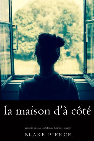 Book cover of La maison d’à côté (Un mystère suspense psychologique Chloé Fine – Volume 1)