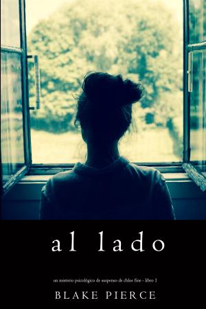 Cover of the book Al lado (Un misterio psicológico de suspenso de Chloe Fine - Libro 1) by Blake Pierce