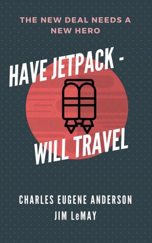 Cover of the book Have Jetpack - Will Travel by C.L. Mozena