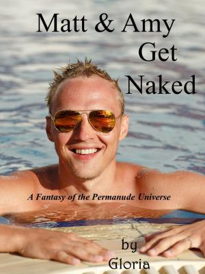 Cover of the book Matt & Amy Get Naked by Gloria
