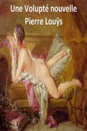 Cover of the book Une Volupté nouvelle by BÉNÉDICT-HENRY RÉVOIL