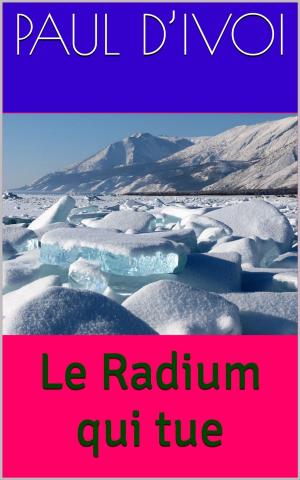 Cover of the book Le Radium qui tue by Paul Verlaine