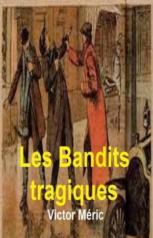 Cover of the book Les Bandits tragiques by JAMES FENIMORE COOPER