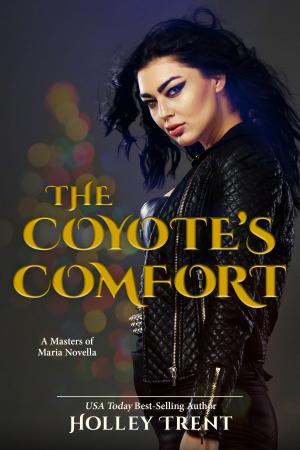 Cover of the book The Coyote's Comfort by Holley Trent