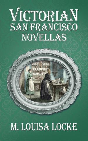 Cover of the book Victorian San Francisco Novellas by Philip Fraterrigo