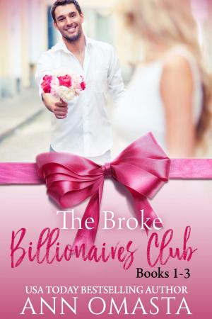 Cover of the book The Broke Billionaires Club (Books 1 - 3) by Ann Omasta