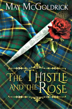 Cover of the book Thistle and the Rose by May McGoldrick