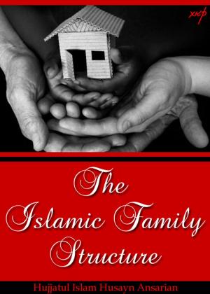 Cover of the book The Islamic Family Structure by Joe Callihan
