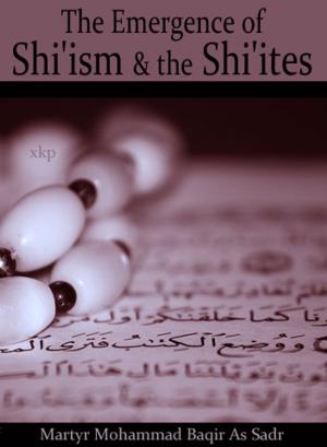 Cover of the book The Emergence Of ShiIsm And The ShiItes by Benjamin Tomes