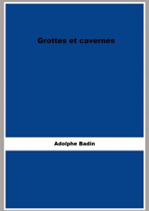 Cover of the book Grottes et cavernes (1867) by Émilien Cazes