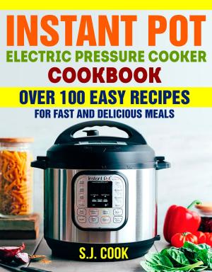 Cover of the book Instant Pot Electric Pressure Cooker Cookbook by Marcus Flint