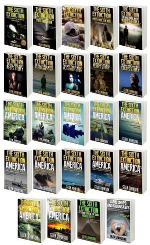 Cover of the book The Sixth Extinction & The First Three Weeks & The Squads First Three Weeks & The Sixth Extinction America & The Seven Seeds of the Gods. Bonus book: Lamb Chops and Chainsaws. Omnibus: Books 1 to 24 by Glen Johnson