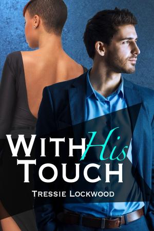 Cover of the book With His Touch by Tressie Lockwood