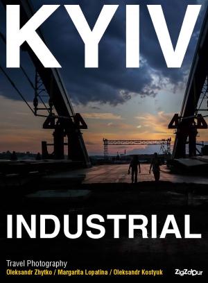 Cover of the book Kyiv Industrial by Igor Shmygin, Shihan 6th Dan Aikido Aikikai