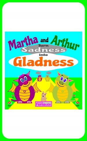 Cover of Martha and Arthur Turn Sadness into Gladness