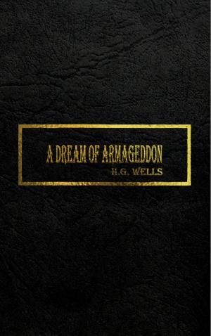 Cover of the book A DREAM OF ARMAGEDDON by H.G. Wells