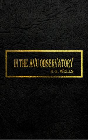 Cover of the book IN THE AVU OBSERVATORY by H.G. Wells